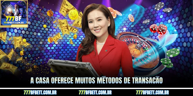 A casa oferece muitos métodos de transação