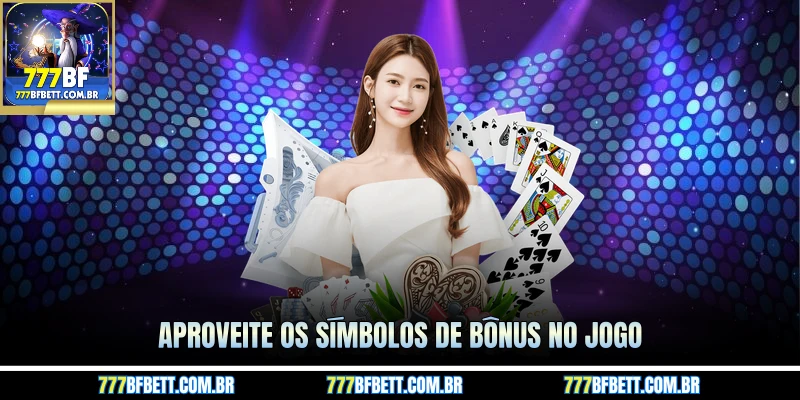Aproveite os símbolos de bônus no jogo