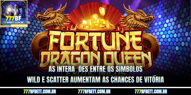 As interações entre os símbolos Wild e Scatter aumentam as chances de vitória