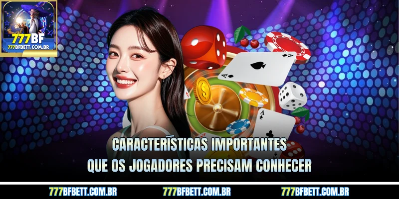 Características importantes que os jogadores precisam conhecer