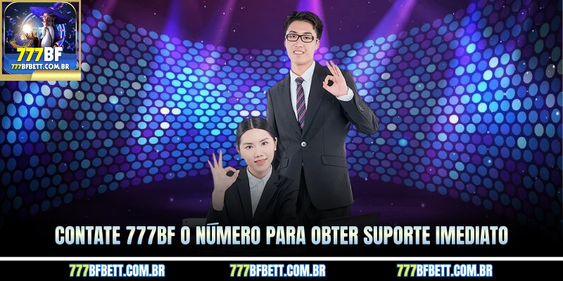 Contate 777BF o número para obter suporte imediato