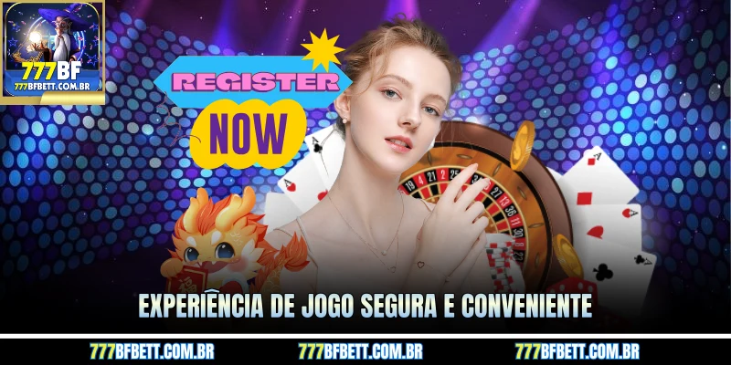 Experiência de jogo segura e conveniente