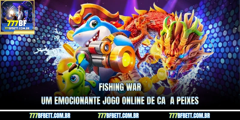 Fishing War – Um emocionante jogo online de caça peixes