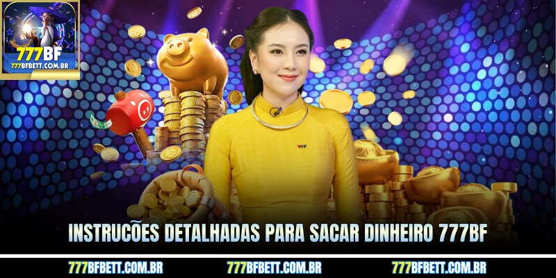 Instruções detalhadas para sacar dinheiro 777BF