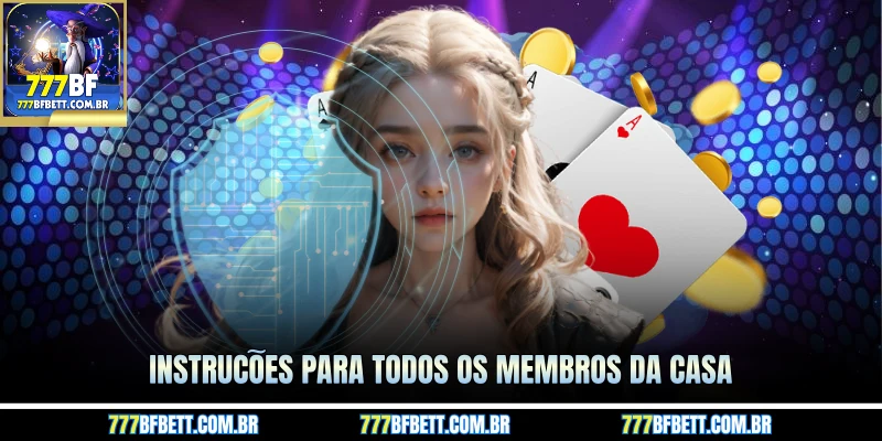 Instruções para todos os membros da casa