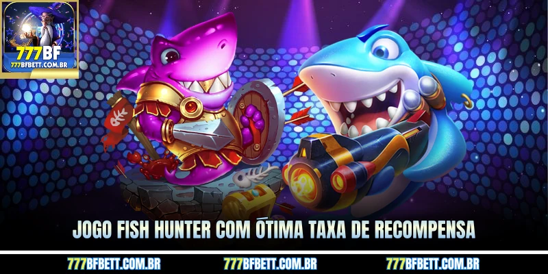 Jogo Fish Hunter com ótima taxa de recompensa