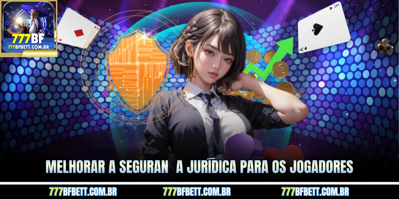 Melhorar a segurança jurídica para os jogadores