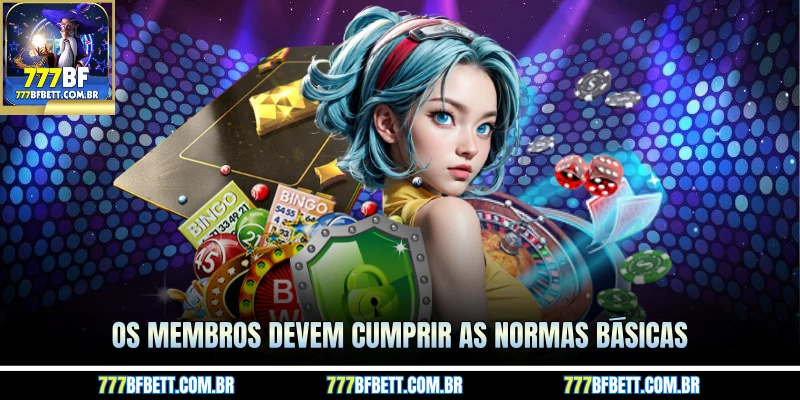 Os membros devem cumprir as normas básicas.