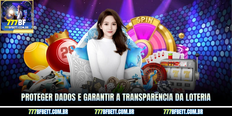 Proteger dados e garantir a transparência da loteria