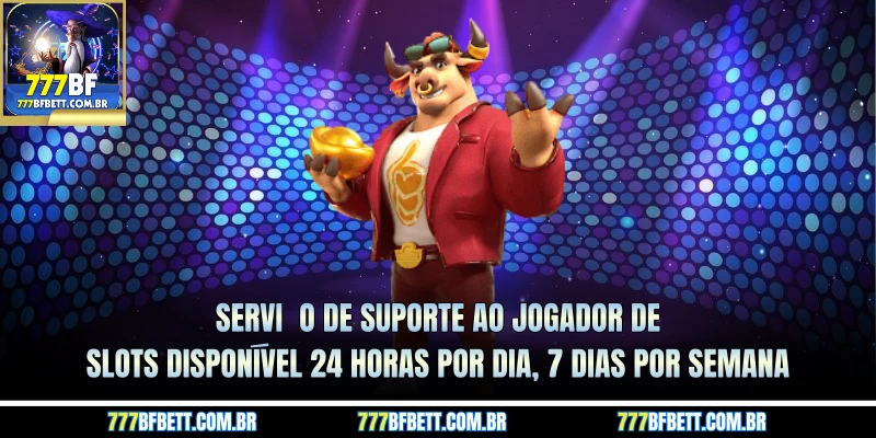 Serviço de suporte ao jogador de slots disponível 24 horas por dia, 7 dias por semana