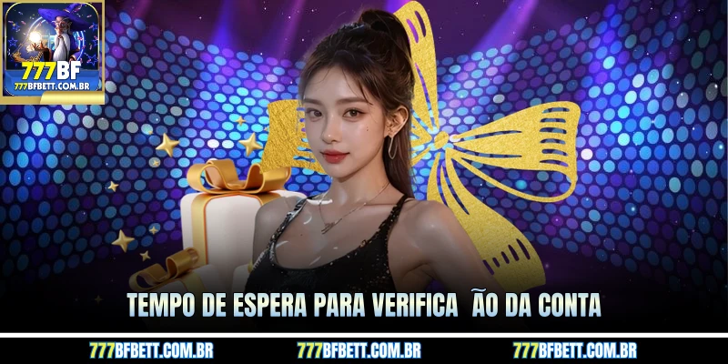 Tempo de espera para verificação da conta