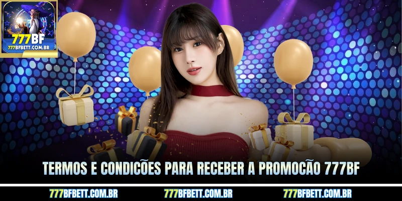 Termos e condições para receber a Promoção 777BF 