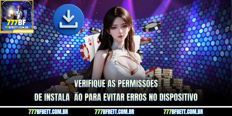 Verifique as permissões de instalação para evitar erros no dispositivo