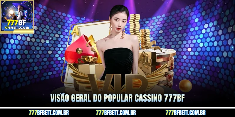 Visão geral do popular Cassino 777BF 