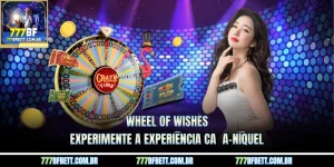 Wheel of Wishes – Experimente a experiência caça-níquel